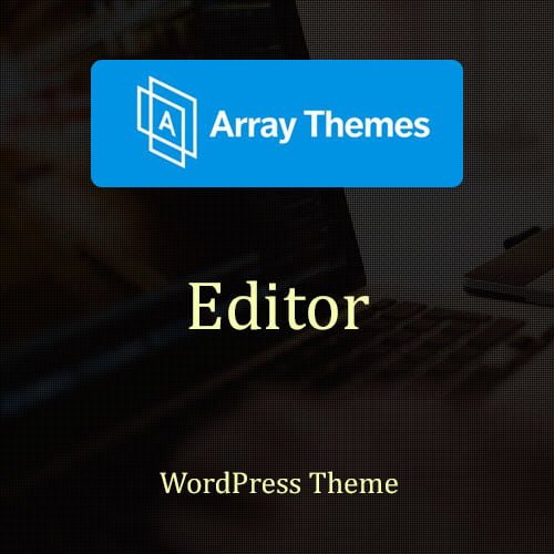 Array Themes Editor WordPress Theme Array Themes Editor WordPress Theme