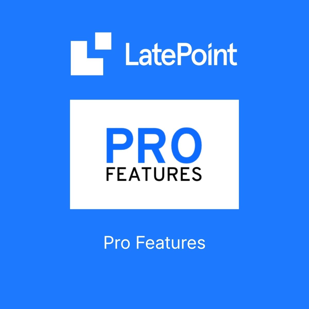 LatePoint Pro Features LatePoint Pro Features