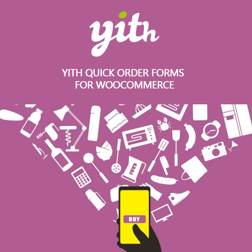 YITH Quick Order Forms for WooCommerce Premium YITH Quick Order Forms for WooCommerce Premium